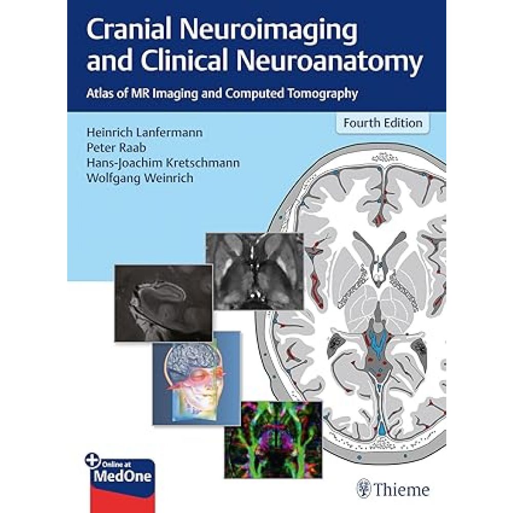 Cranial Neuroimaging and Clinical Neuroanatomy: Atlas of MR Imaging and Computed Tomography 4th edition