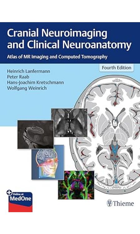 Cranial Neuroimaging and Clinical Neuroanatomy: Atlas of MR Imaging and Computed Tomography 4th edition