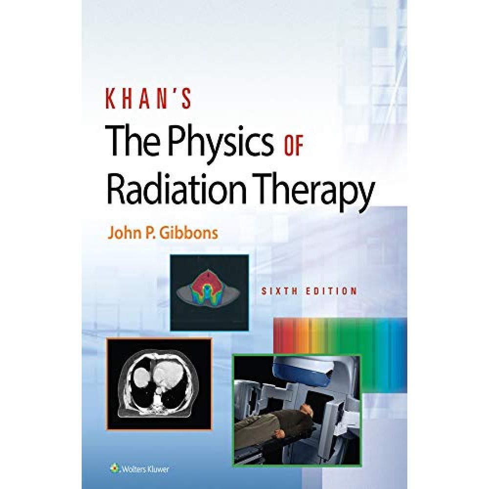 Khan’s The Physics of Radiation Therapy 6th Edition