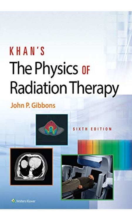 Khan’s The Physics of Radiation Therapy 6th Edition