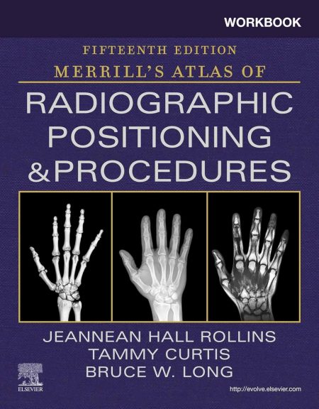 Workbook for Merrill's Atlas of Radiographic Positioning and Procedures 15th Edition