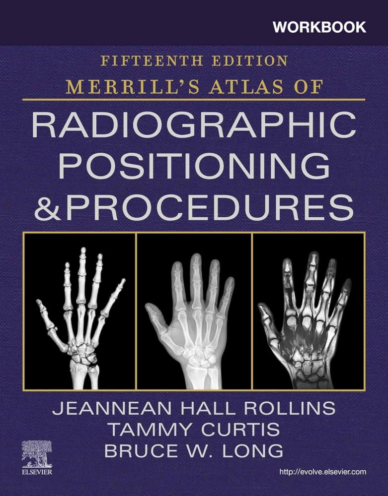 Workbook for Merrill's Atlas of Radiographic Positioning and Procedures 15th Edition