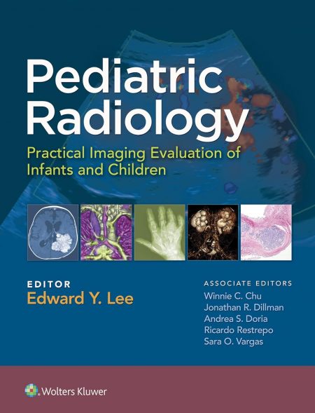 Pediatric Radiology: Practical Imaging Evaluation of Infants and Children  First Edition