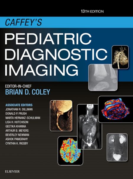 Caffey's Pediatric Diagnostic Imaging: Caffey's Pediatric Diagnostic Imaging E-Book (Caffeys Pediatric Diagnostic Imaging)
