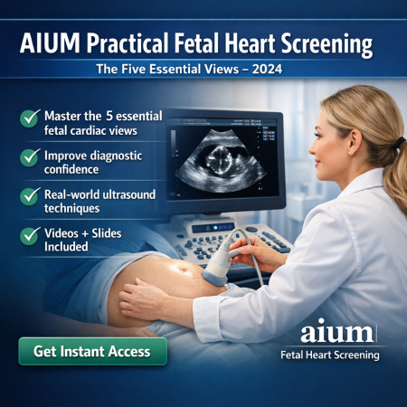 AIUM Practical Fetal Heart Screening: The Five Essential Views 2024 (Videos + Slides)