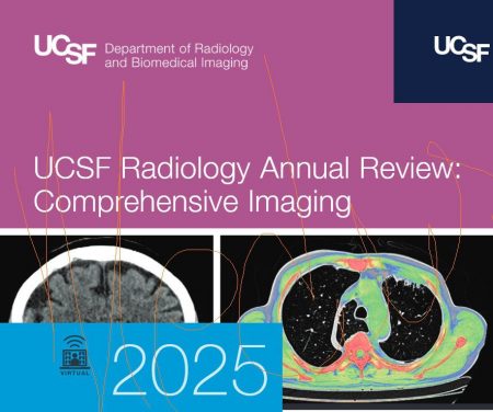 UCSF Radiology Annual Review: Comprehensive Imaging – 2025