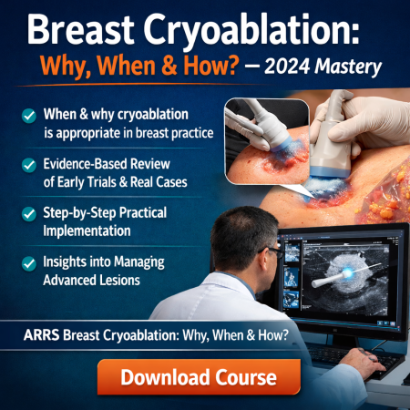 ARRS Breast Cryoablation: Why, When, and How? 2024
