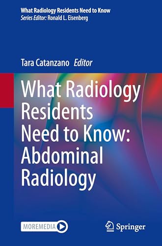 What Radiology Residents Need to Know: Abdominal Radiology  2025th Edition